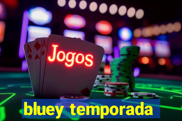 bluey temporada